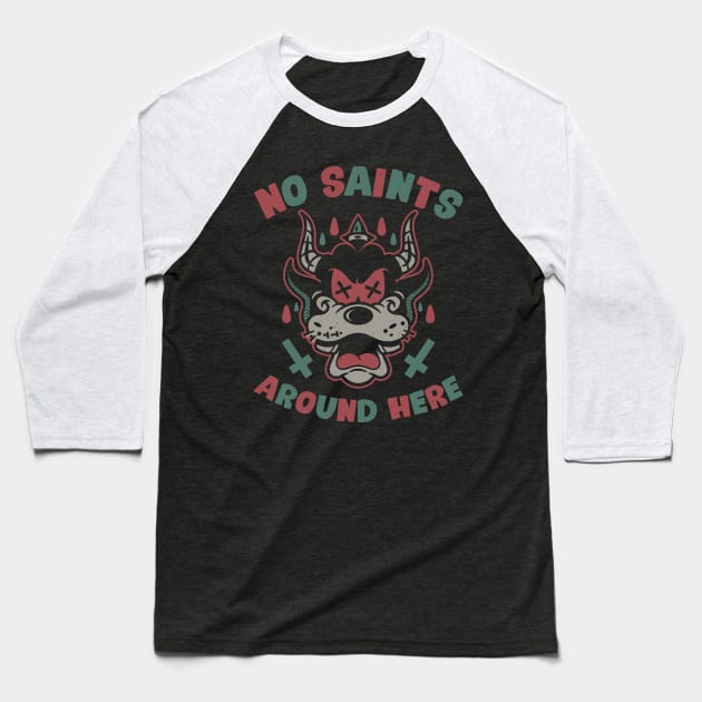 No Saints Around Here Baseball T-Shirt by laserblazt